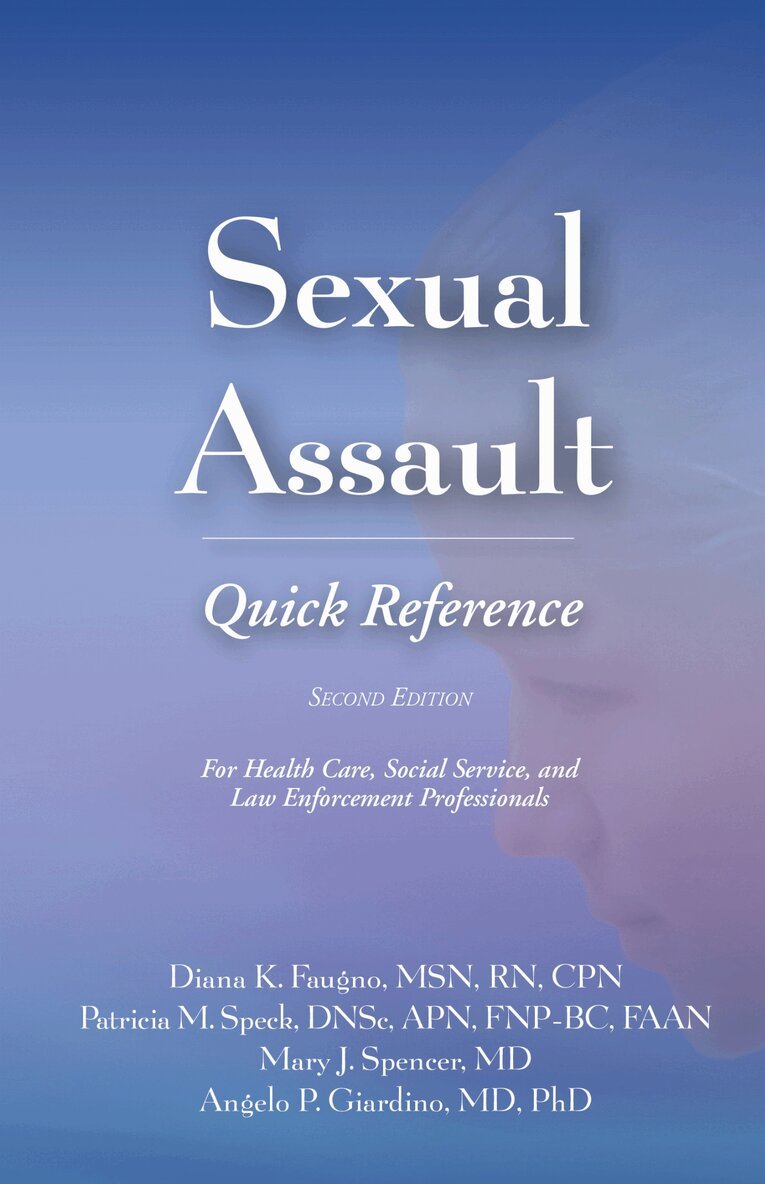 Diana K. Faugno, Patricia M. Speck, Mary J. Spencer, Angelo P. Giardino - Sexual Assault Quick Reference, E-bok