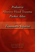 Pediatric Abusive Head Trauma Pocket Atlas, Volume 1: Traumatic Injuries