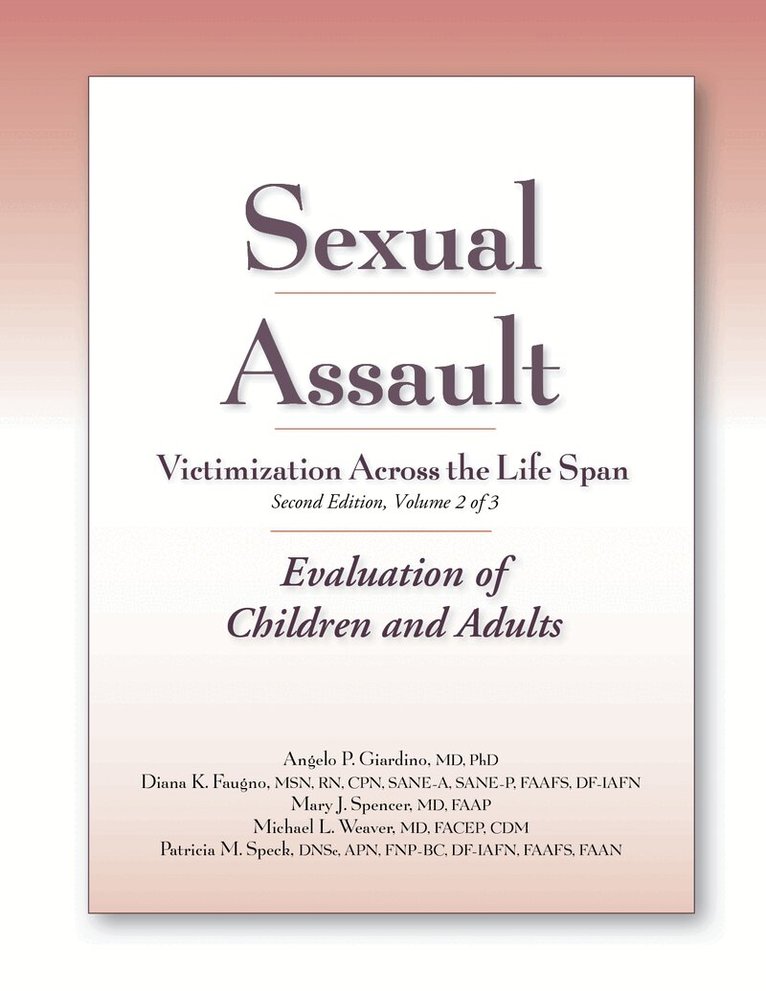 Angelo P. Giardino, Diana K. Faugno, Mary J. Spencer, Michael L. Weaver, Patricia M. Speck - Sexual Assault Victimization Across the Life Span Second Edition Volume 2, E-bok