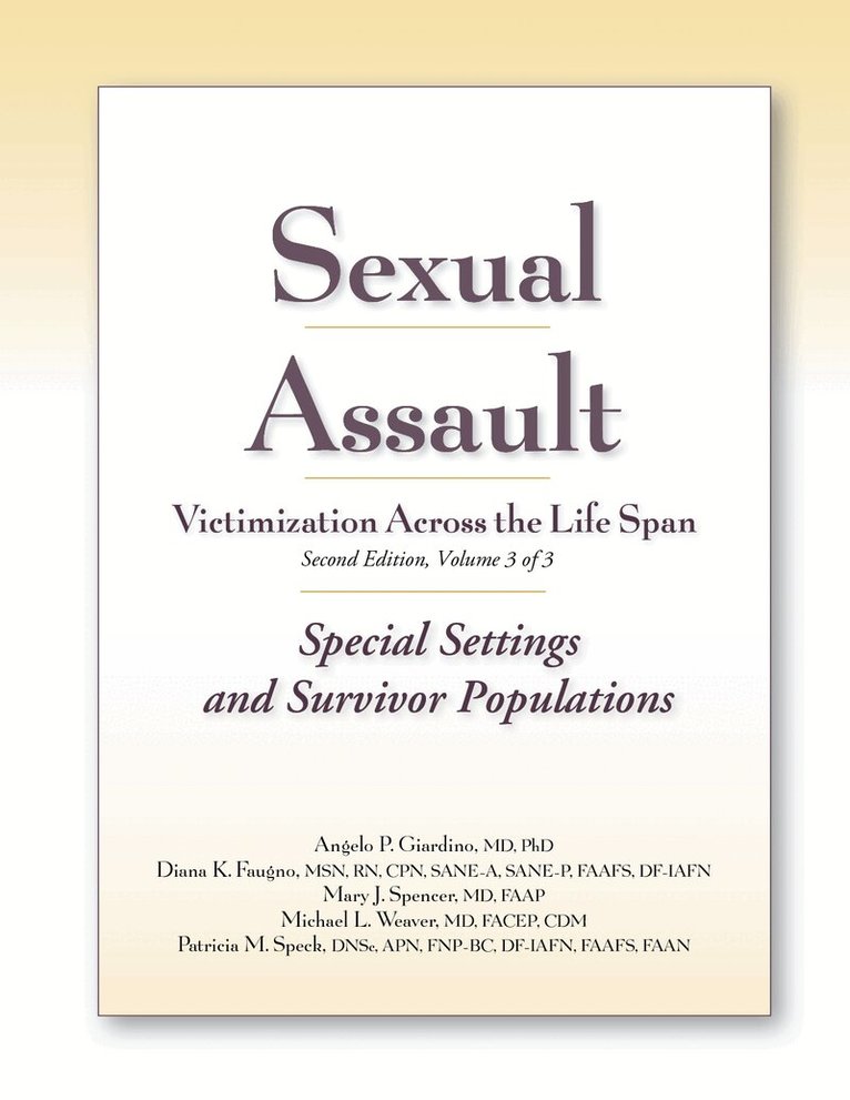Angelo P. Giardino, Diana K. Faugno, Mary J. Spencer, Michael L. Weaver, Patricia M. Speck - Sexual Assault Victimization Across the Life Span Second Edition Volume 3, E-bok