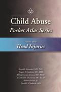 Child Abuse Pocket Atlas Series, Volume 3: Head Injuries