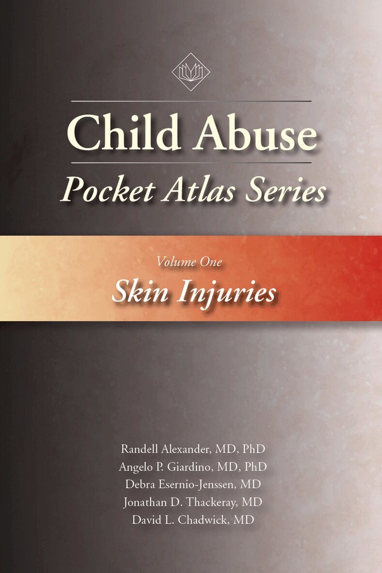 Randell Alexander, Angelo P. Giardino, Debra Esernio-Jenssen, Jonathan D. Thackeray, David L. Chadwick - Child Abuse Pocket Atlas Series Volume 1, E-bok