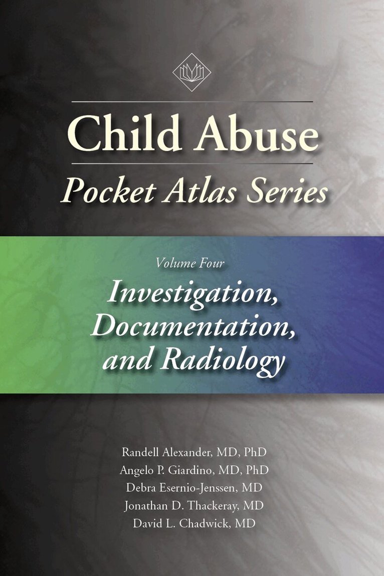 Randell Alexander, Angelo P. Giardino, Debra Esernio-Jenssen, Jonathan D. Thackeray, David L. Chadwick - Child Abuse Pocket Atlas Series Volume 4, E-bok