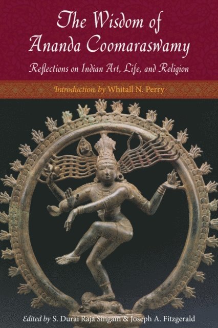Ananda K. Coomaraswamy, Joseph A. Fitzgerald, S. Durai Raja Singam - Wisdom of Ananda Coomaraswamy, E-bok
