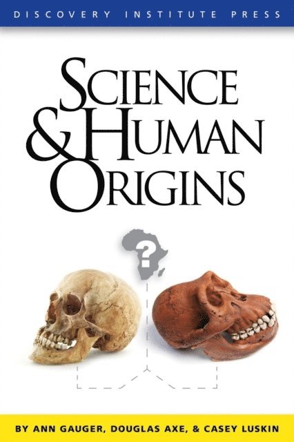 Casey Luskin, Douglas Axe, Ann Gauger - Science and Human Origins, E-bok