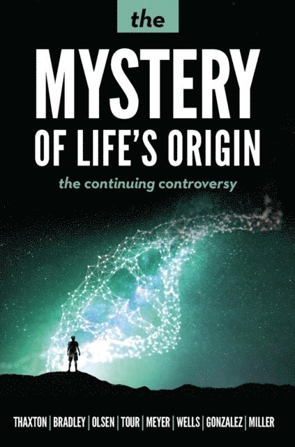 David Klinghoffer, Brian Miller, Guillermo Gonzalez, Jonathan Wells, Stephen Meyer, James Tour, Roger L. Olsen, Walter L. Bradley, Charles B. Thaxton - Mystery of Life's Origin, E-bok