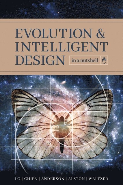 Robert P. Waltzer, Robert A. Alston, Eric H. Anderson, Paul K. Chien, Thomas Y. Lo - Evolution and Intelligent Design in a Nutshell, E-bok