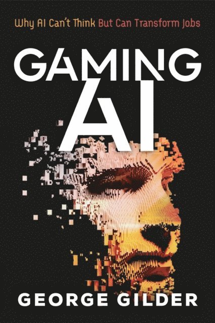 George Gilder - Gaming AI, E-bok