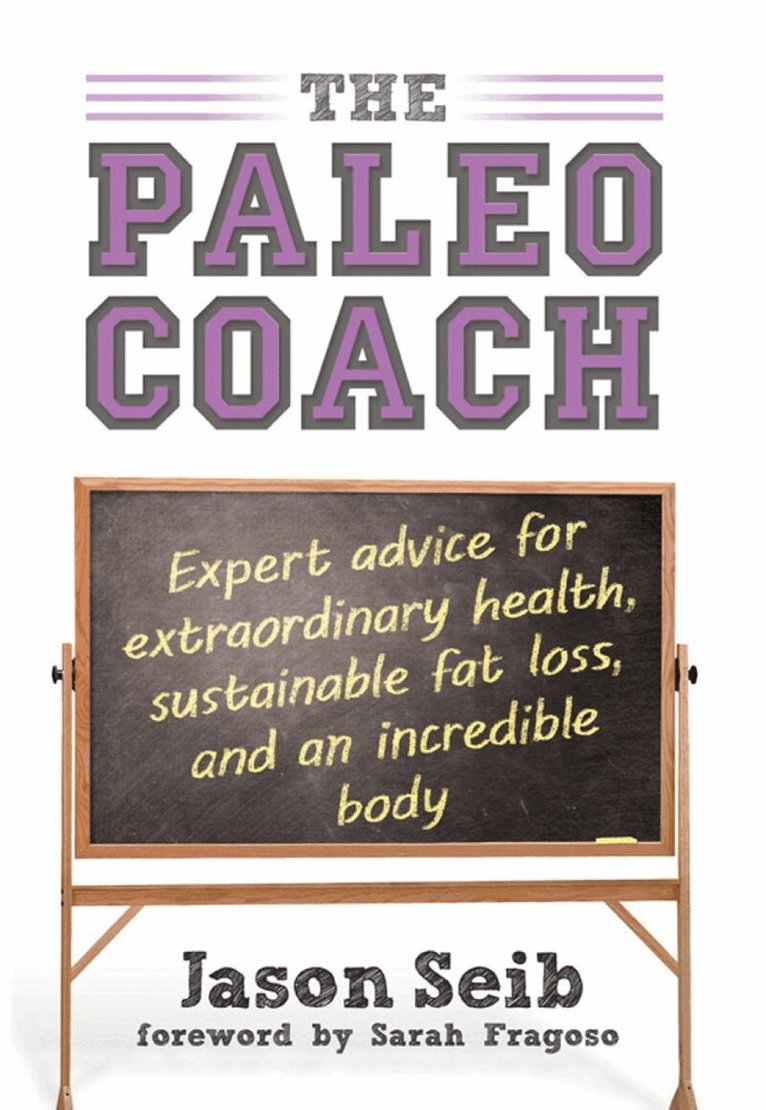 Jacon Seib, Sarah Fragoso - Paleo Coach, Inbunden. Tillgänglighet: Tillfälligt slut