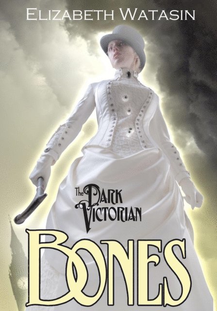 Elizabeth Watasin - Dark Victorian: Bones, E-bok