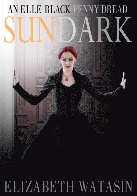 Elizabeth Watasin - Sundark: An Elle Black Penny Dread, E-bok