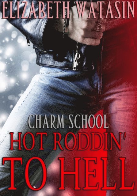 Elizabeth Watasin - Hot Roddin' to Hell, E-bok