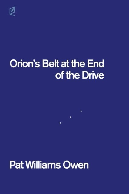 Pat Williams Owen - Orion's Belt at the End of the Drive, E-bok