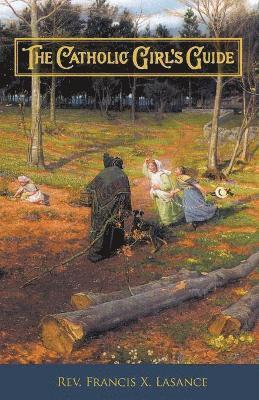 Francis Xavier Lasance - Catholic Girl's Guide, Häftad