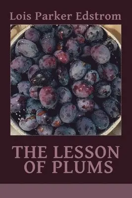 Lois Parker Edstrom - Lesson of Plums, Häftad. Tillgänglighet: Lägg i varukorg