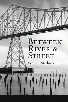 Scott T Starbuck - Between River and Street, Häftad. Tillgänglighet: Lägg i varukorg