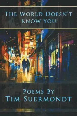 Tim Suermondt - World Doesn't Know You, Häftad. Tillgänglighet: Lägg i varukorg