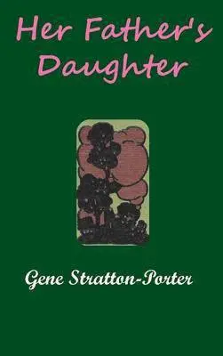 Gene Stratton-Porter - Her Father's Daughter, Inbunden. Tillgänglighet: Lägg i varukorg