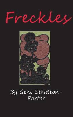 Gene Stratton-Porter, Gene Stratton-Porter - Freckles, Inbunden
