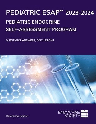 Endocrine Society, Liuska M. Pesce - Pediatric Endocrine Self-Assessment Program 2023-2024, Häftad