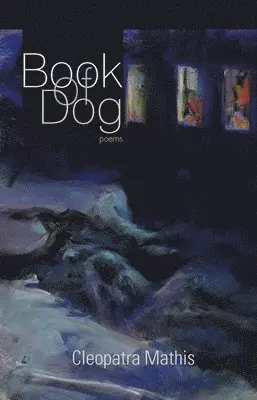 Cleopatra Mathis - Book of Dog, Häftad. Tillgänglighet: Tillfälligt slut