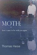 Moth; or how I came to be with you again