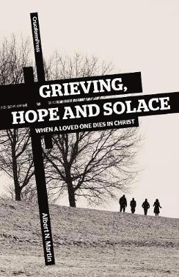 Albert N Martin - Grieving, Hope and Solace, Häftad