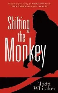 Todd Whitaker - Shifting the Monkey: The Art of Protecting Good People from Liars, Criers, and Other Slackers (a Book on School Leadership and Teacher Performance), Inbunden. Tillgänglighet: Lägg i varukorg