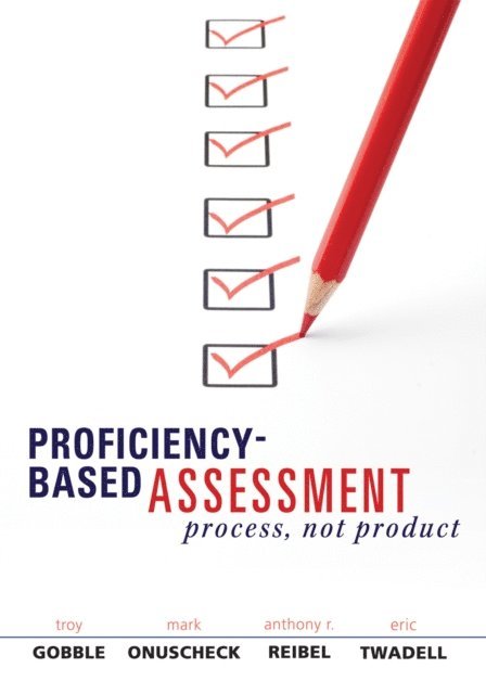 Mark Onuscheck, Troy Gobble - Proficiency-Based Assessment, E-bok