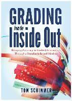 Tom Schimmer - Grading from the Inside Out: Bringing Accuracy to Student Assessment Through a Standards-Based Mindset, Häftad