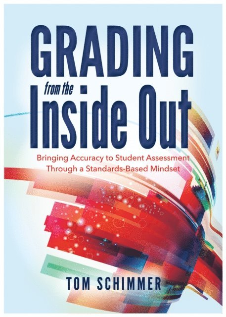 Tom Schimmer - Grading From the Inside Out, E-bok