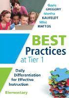 Gayle Gregory, Martha Kaufeldt - Best Practices at Tier 1 [Elementary]: Daily Differentiation for Effective Instruction, Elementary, Häftad