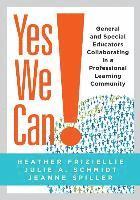 Heather Friziellie, Julie A. Schmidt - Yes We Can!: General and Special Educators Collaborating in a Professional Learning Community, Häftad