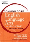 Common Core English Language Arts in a PLC at Work(R), Leader's Guide