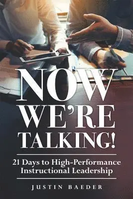 Justin Baeder - Now We're Talking: 21 Days to High-Performance Instructional Leadership (Making Time for Classroom Observation and Teacher Evaluation), Häftad. Tillgänglighet: Lägg i varukorg