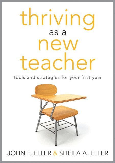 Sheila A. Eller, John F. Eller - Thriving as a New Teacher, E-bok