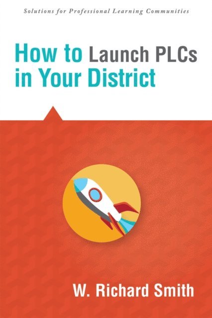W. Richard Smith - How to Launch PLCs in Your District, E-bok