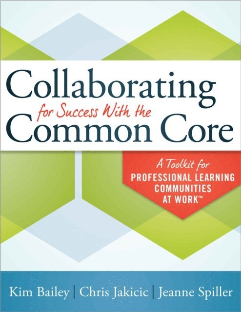 Chris Jakicic, Kim Bailey - Collaborating for Success With the Common Core, E-bok