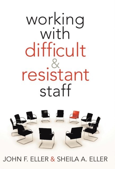 Sheila A. Eller, John F. Eller - Working With Difficult & Resistant Staff, E-bok