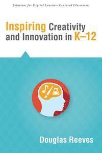 Douglas Reeves - Inspiring Creativity and Innovation in K-12, Häftad