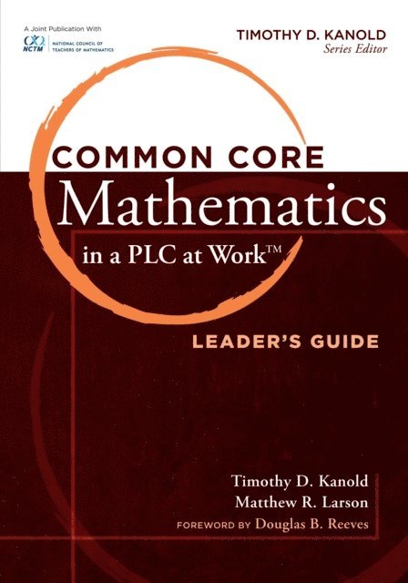 Timothy D. Kanold - Common Core Mathematics in a PLC at Work(R), Leader's Guide, E-bok