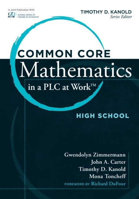 Timothy Kanold - Common Core Mathematics in a PLC at Work(R), High School, E-bok