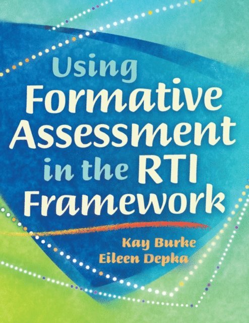 Eileen Depka, Kay Burke - Using Formative Assessment in the RTI Framework, E-bok