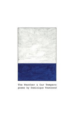 Dominique Townsend - The Weather & Our Tempers: Poems, Häftad