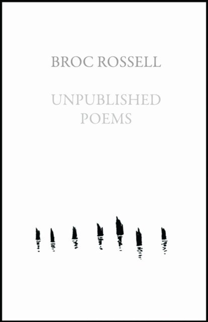 Broc Rossell - Unpublished Poems, E-bok
