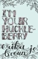 Erika Jo Brown - I'm Your Huckleberry, Häftad