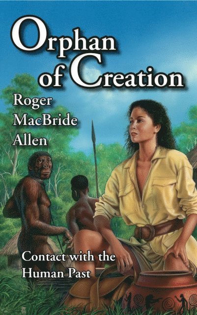 Roger MacBride Allen - Orphan of Creation: Contact with the Human Past, E-bok