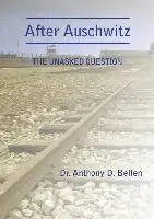 Anthony D. Bellen - After Auschwitz - The Unasked Question, Häftad. Tillgänglighet: Lägg i varukorg