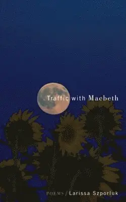 Larissa Szporluk - Traffic with Macbeth, Häftad. Tillgänglighet: Lägg i varukorg