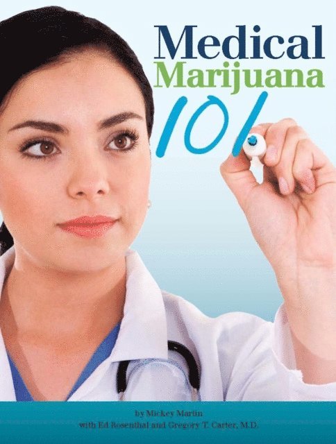 Gregory T. Carter, Ed Rosenthal, Mickey Martin - Medical Marijuana 101, E-bok